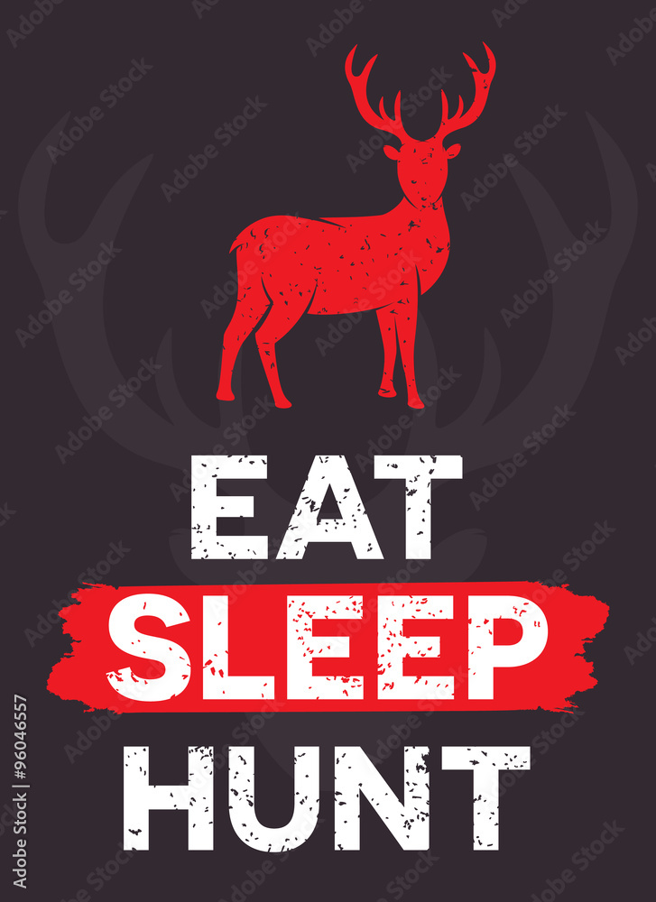 Fototapeta premium Eat. Sleep. Hunt. - creative quote. Vector hand drawn typography concept