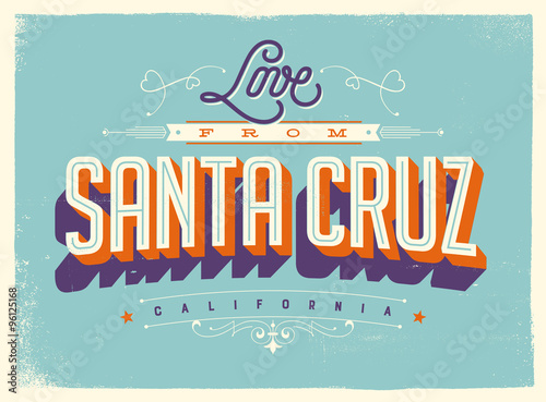 Vintage style Touristic Greeting Card with texture effects - Love from Santa cruz, California - Vector EPS10.