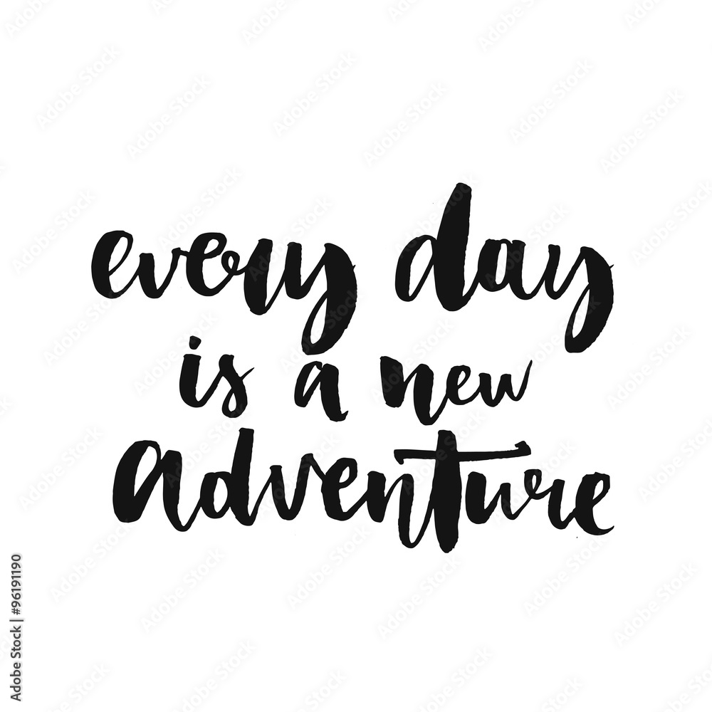 Every day is a new adventure. Inspirational quote about life, positive