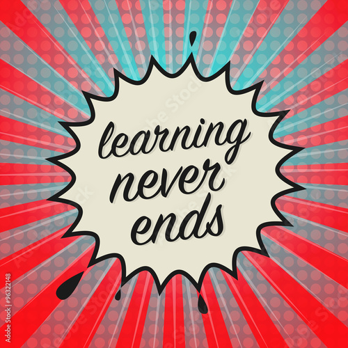 Comic book explosion with text Learning Never Ends