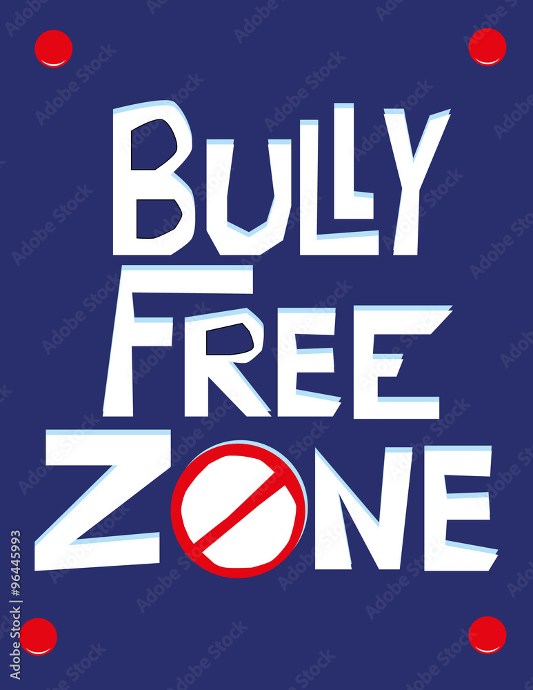 Hand drawn text in white on a blue wall poster with the words Bully Free Zone and a No Entry sign added for effect Hand drawn text in white on a blue wall poster with the words Bully Free Zone and a No Entry sign added for effect