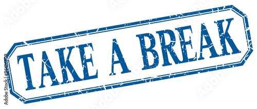 take a break square blue grunge vintage isolated label
