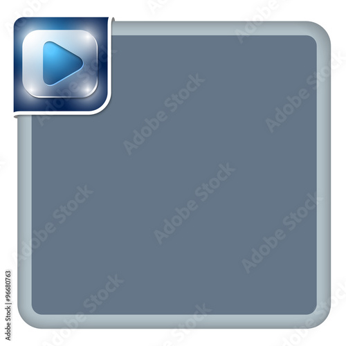 Vector abstract frame for your text and play symbol