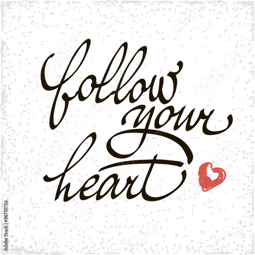 Inspirational quote Follow your heart. Vector handwritten  typographic poster. Black lettering isolated on white background.