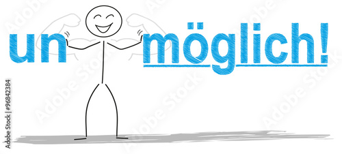 un/möglich!