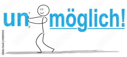un/möglich!