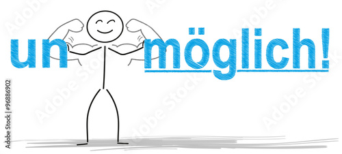 un/möglich!