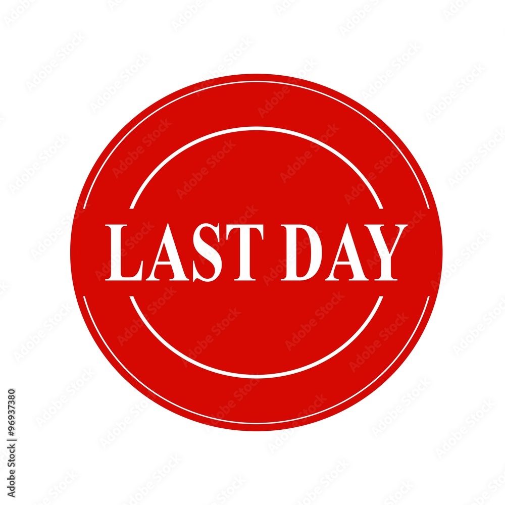 Last day white stamp text on circle on red background Last day white stamp text on circle on red background