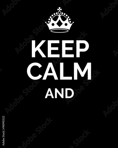 Keep calm and... Motivational card. Empty template. Keep calm and... with crown on black background. Vector illustration. photo