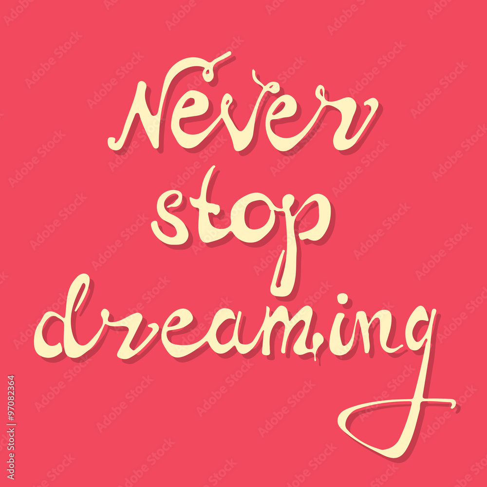 Never stop dreaming. Vector art