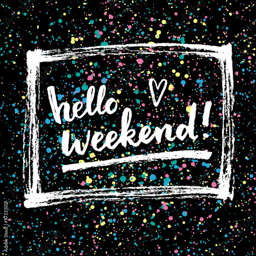 Hello weekend!  Creative calligraphic card.