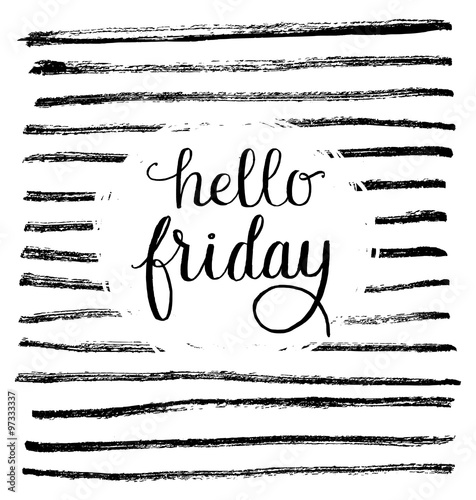 Hello friday. Hand lettering quote on a creative background