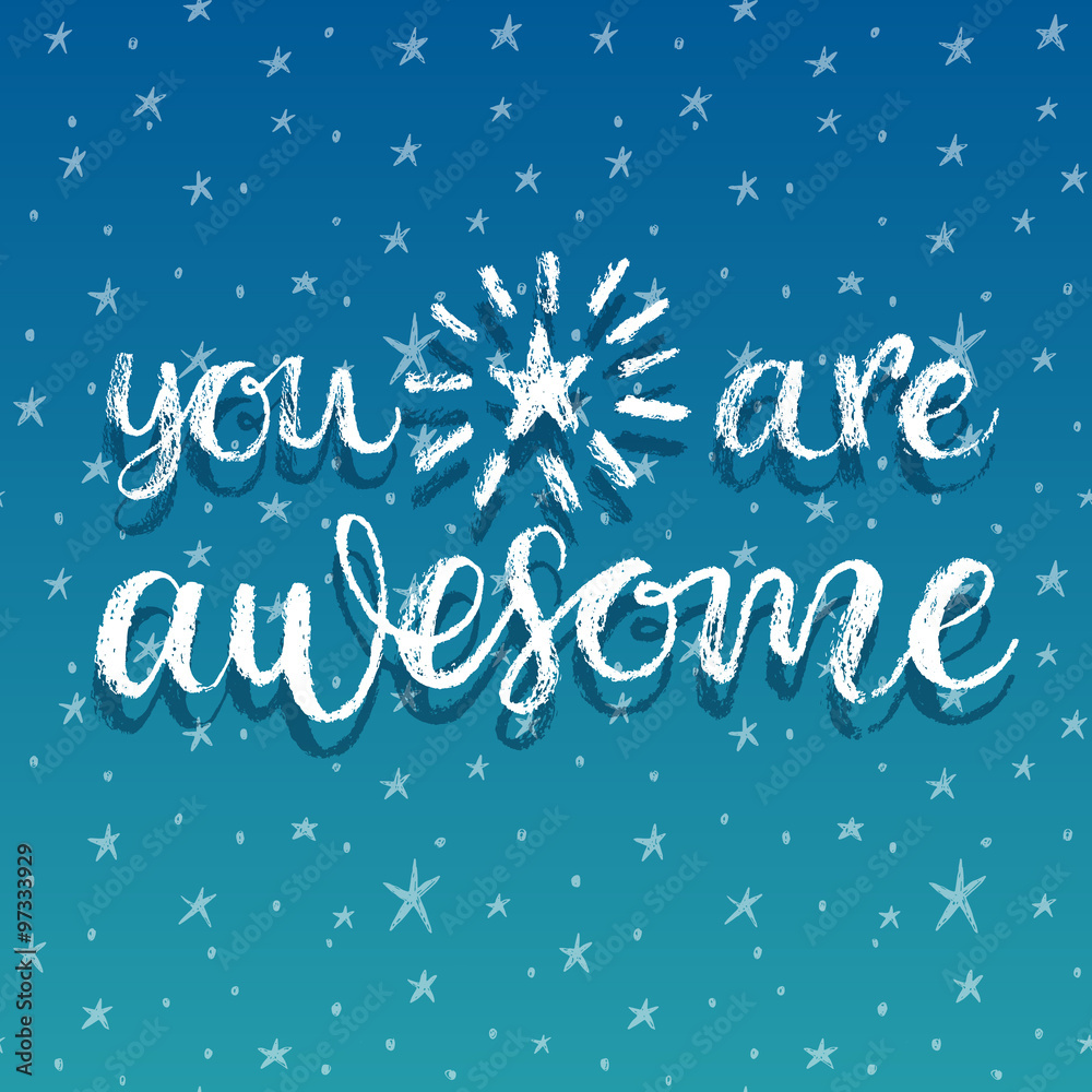 You are Awesome. Hand lettering calligrahpy quote
