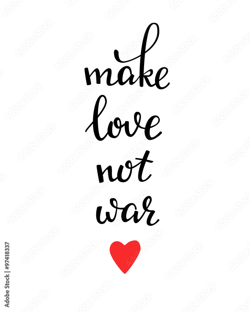 Make love not war lettering. Make love not war lettering.