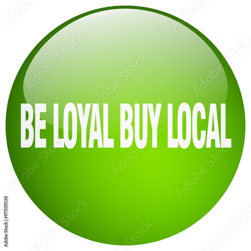 be loyal buy local green round gel isolated push button