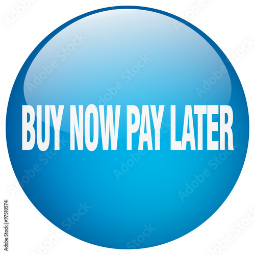 buy now pay later blue round gel isolated push button
