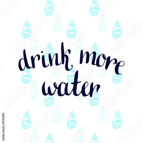 Drink more Water. Vector handwritten motivation poster