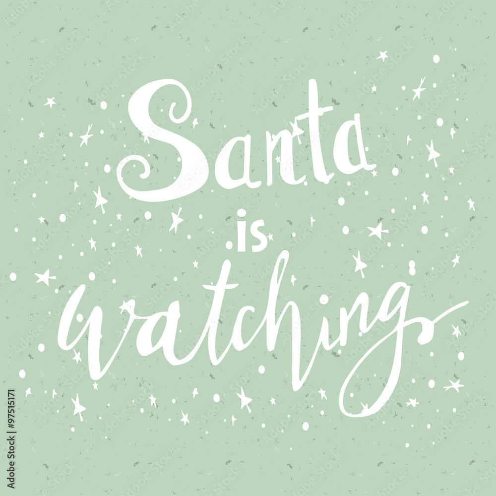Greeting Christmas card. Hand drawn lettering Santa is watching. Vector christmas message design