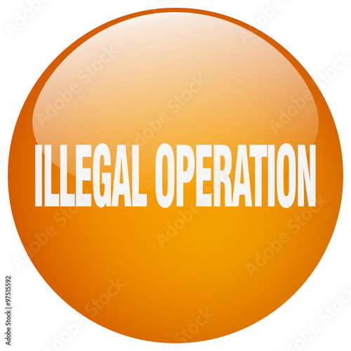 illegal operation orange round gel isolated push button