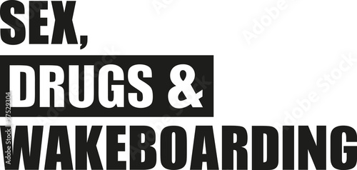 Sex drugs wakeboarding