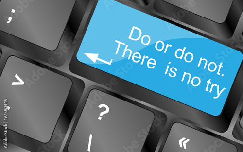 Do or do not. There is no try. Computer keyboard keys with quote button. Inspirational motivational quote. Simple trendy design. Vector illustration