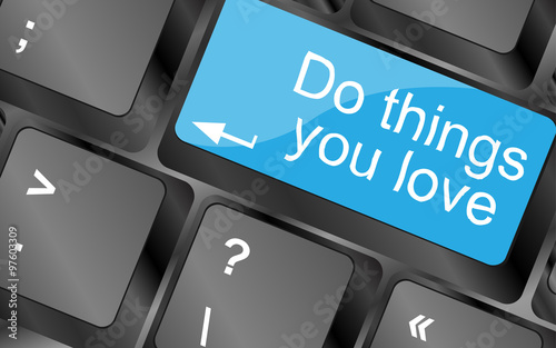 Do things you love. Computer keyboard keys with quote button. Inspirational motivational quote. Simple trendy design. Vector illustration
