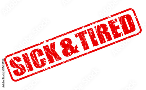 SICK AND TIRED red stamp text
