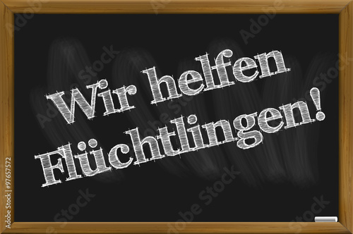 Flüchtlinge willkommen / Hilfe für Flüchtlinge / Kreideschrift auf Tafel