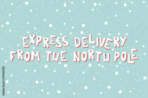 Xmas card with an inscription. Express Delivery From The North Pole