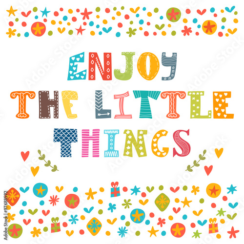 Enjoy the little things. Hand drawn lettering with cute decorati