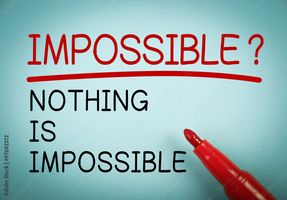 Obraz premium Nothing is Impossible