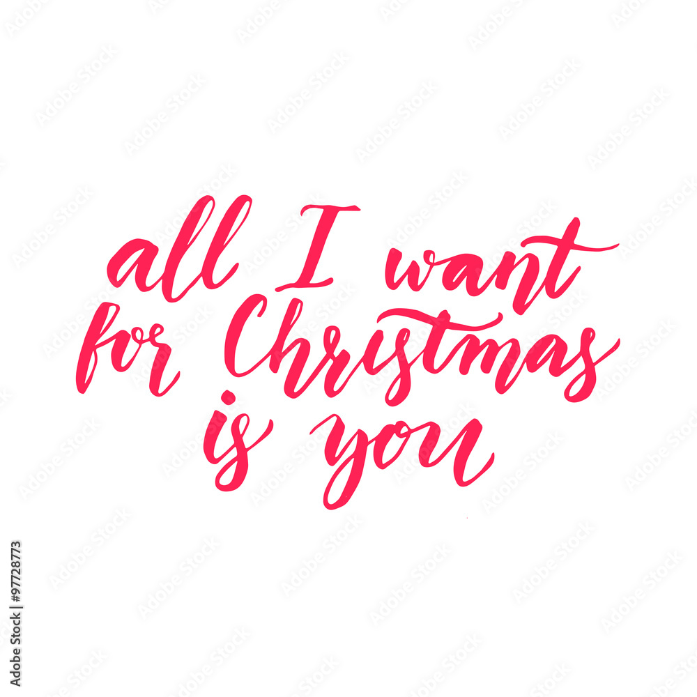 All I want for Christmas is you. Inspirational quote for Christmas greeting cards, Modern calligraphy phrase, red typography isolated on white background
