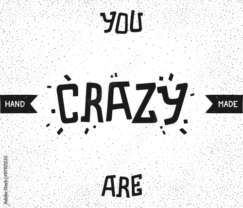 You are crazy