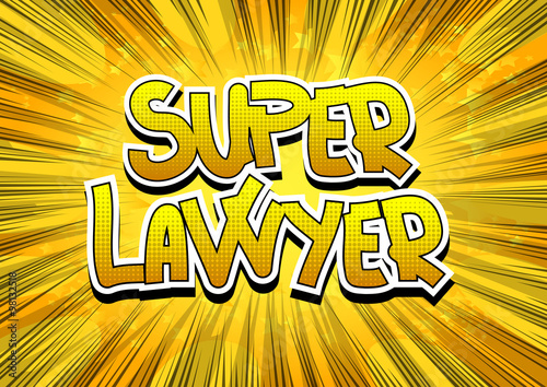 Super Lawyer - Comic book style word on comic book abstract background.