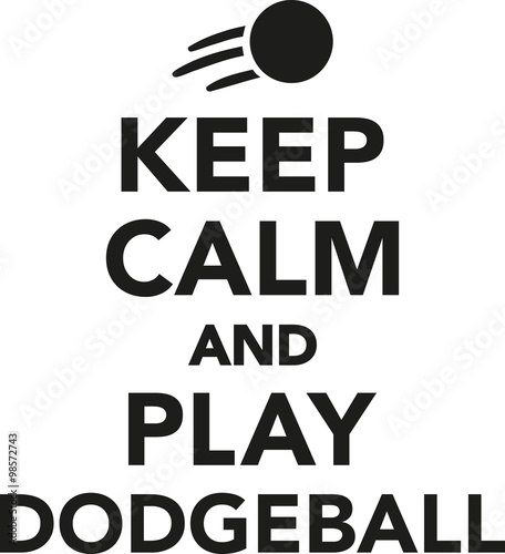 Keep calm and play dodgeball