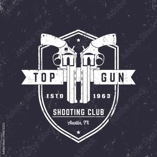 Gun club vintage logo, badge with revolvers, guns on shield, Top gun sign, vector illustration