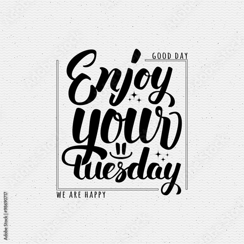 Enjoy your tuesday brush lettering quote