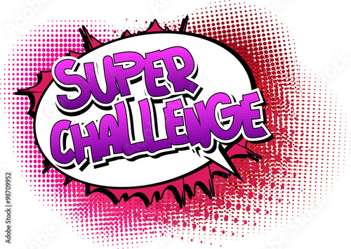 Super Challenge - Comic book style word on comic book abstract background.