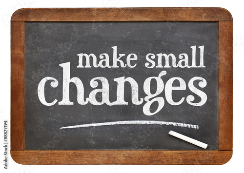 Make small changes advice