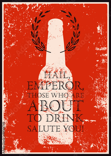 Typographic retro grunge phrase quote beer poster. Vector illustration.