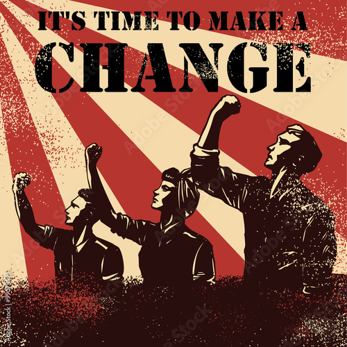 Revolution Poster, workers raising fists with text it's time to make a change, vector