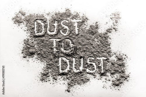 Dust to dust written in dust