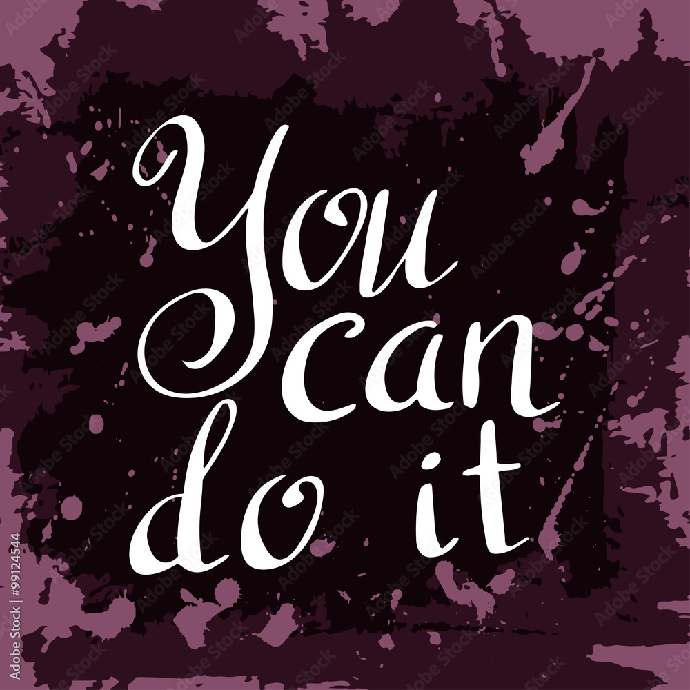 You can do it Poster. Hand drawn lettering. Vector calligraphic design. Isolated quote for your design.