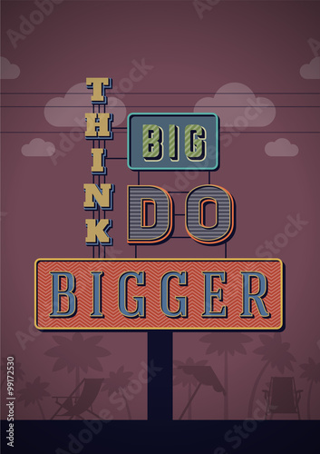 Retro Neon Sign Vintage Signboard with Motivational Quote Think big do bigger. Vector Illustration