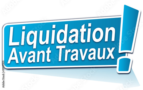 liquidation avant travaux sur étiquette bleue photo