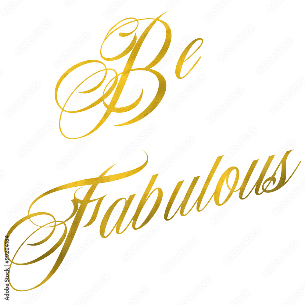 Obraz premium Be Fabulous Gold Faux Foil Metaliczny motywacyjny cytat