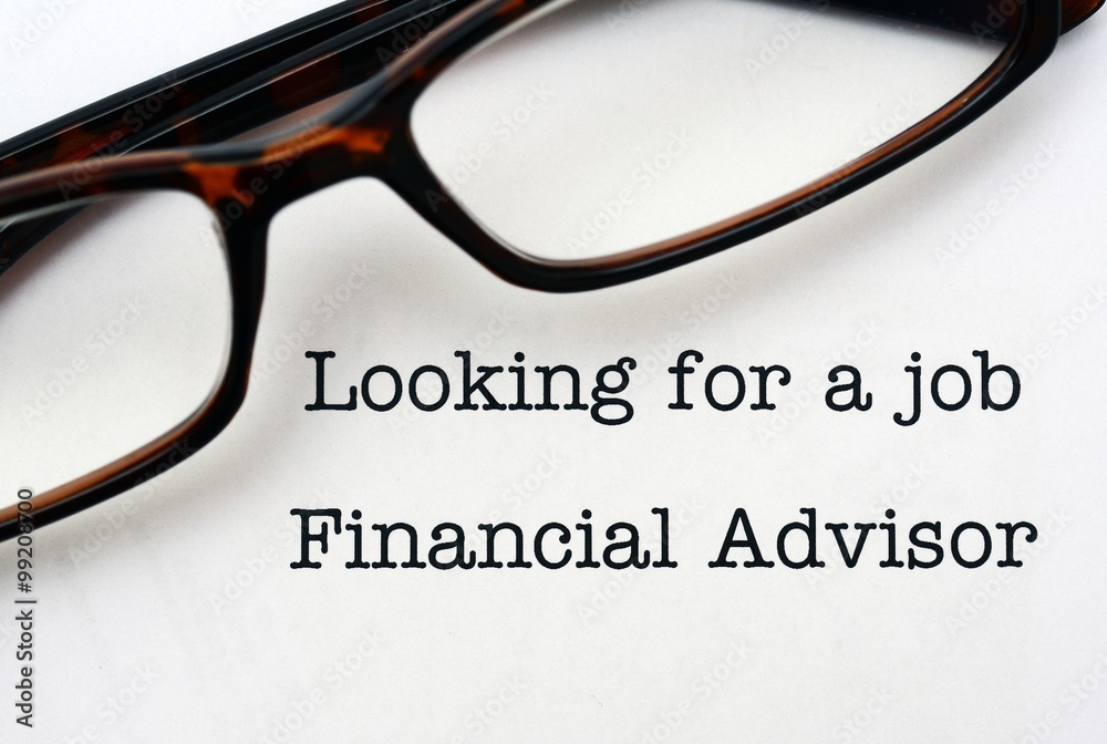 Looking for a job Financial Advisor Looking for a job Financial Advisor