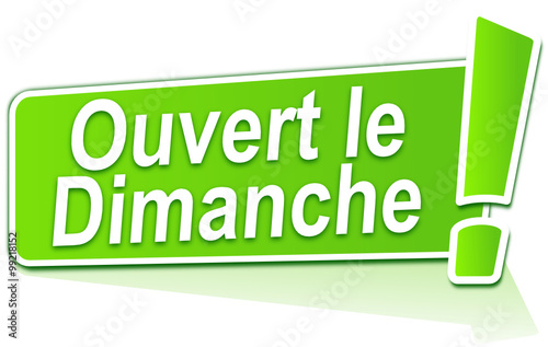 ouvert le dimanche sur étiquette verte