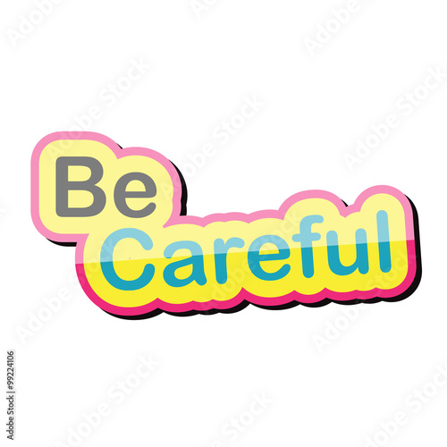 be careful text design on white background isolate vector illustration eps 10