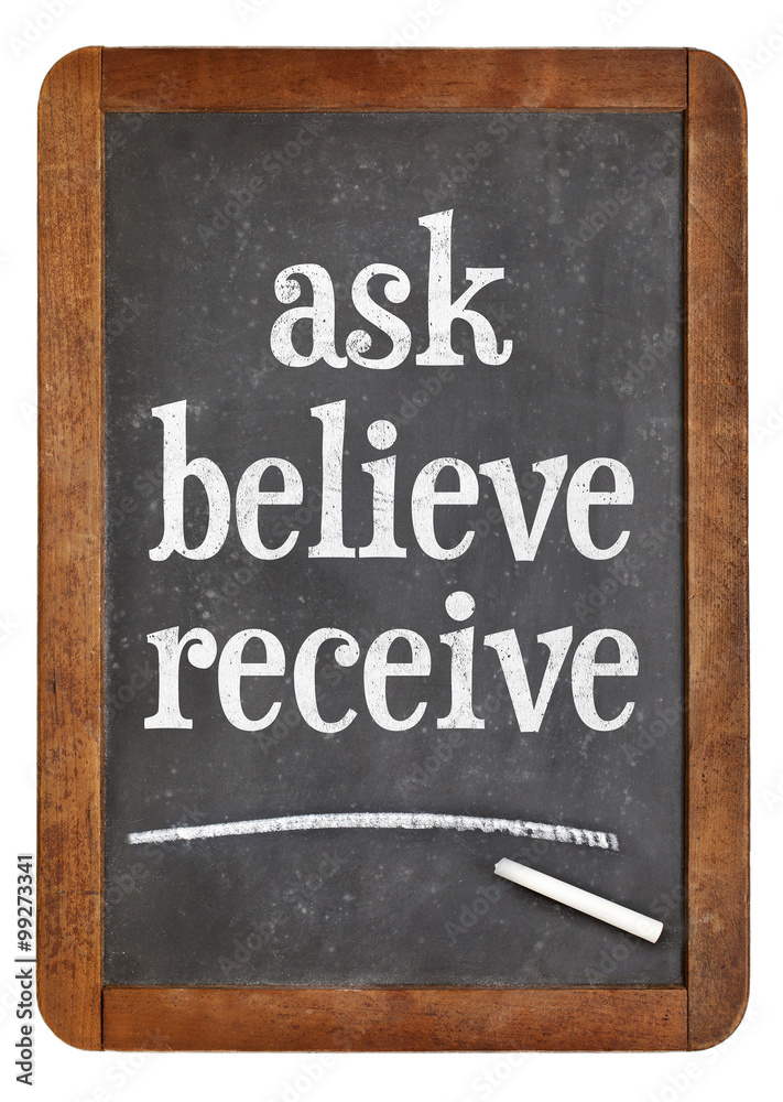 Fototapeta premium Ask, believe, receive on blackboard
